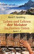 Baird T. Spalding: Leben und Lehren der Meister im Fernen Osten - Taschenbuch
