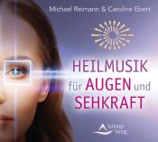 Caroline Ebert: Heilmusik für Augen und Sehkraft, 1 Audio-CD - CD