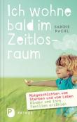 Sabine Rachl: Ich wohne bald im Zeitlosraum - gebunden