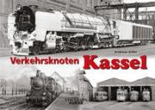 Buchcover mit dem Titel 'Verkehrsknoten Kassel'. Schwarz-weiße Bilder von Lokomotiven und Bahnhöfen.