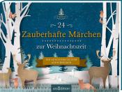 24 Zauberhafte Märchen zur Weihnachtszeit - gebunden