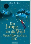 Ben Miller: Der Junge, der die Welt verschwinden ließ - gebunden