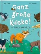 Annette Maas: Ganz große Kacke! Das tierische Haufenbuch - gebunden