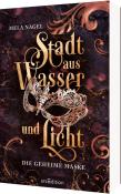 Mela Nagel: Stadt aus Wasser und Licht - Die geheime Maske (Stadt aus Wasser und Licht 2) - Taschenbuch