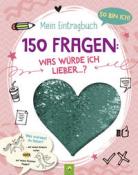 Schwager & Steinlein Verlag: So bin ich! Mein Eintragbuch. 150 Fragen: Was würde ich lieber - Taschenbuch