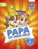 Schwager & Steinlein Verlag: PAW Patrol, Papa ist mein Held | Für Kinder ab 4 Jahren und als Geschenk für Väter - gebunden