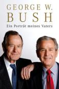 George W. Bush: Ein Porträt meines Vaters - gebunden