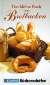 Ursula Calis: KOMPASS Küchenschätze Das kleine Buch vom Brotbacken - gebunden