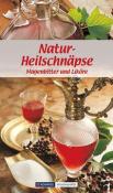 Maria Wiesmüller: KOMPASS Küchenschätze Natur-Heilschnäpse - gebunden