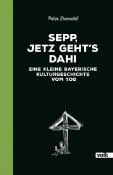 Buchcover mit schwarzem Hintergrund. Titel: Sepp, jetzt geht's dahin, eine kleine bayerische Kulturgeschichte vom Tod.