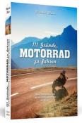 Martin Klein: 111 Gründe, Motorrad zu fahren - Taschenbuch