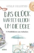 Ursula Kollritsch: Das Glück wartet gleich um die Ecke - gebunden