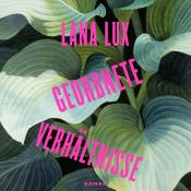 Lana Lux: Geordnete Verhältnisse, Audio-CD, MP3 - CD