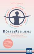 Isabel Scholz: KörperResilienz. Kopf und Körper in Einklang bringen - so erreichst du Ruhe, Stabilität und Widerstandskraft - Taschenbuch