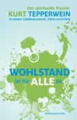 Kurt Tepperwein: Wohlstand ist für alle da - gebunden