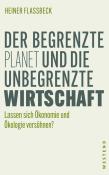 Heiner Flassbeck: Der begrenzte Planet und die unbegrenzte Wirtschaft - Taschenbuch