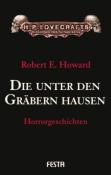 Robert E. Howard: Die unter den Gräbern hausen - gebunden