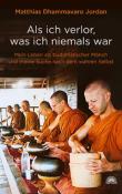 Matthias Dhammavaro Jordan: Als ich verlor, was ich niemals war - Taschenbuch