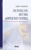 Gregg Braden: Im Einklang mit der göttlichen Matrix (Broschiert) - Taschenbuch