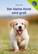 Elena Jell: Der kleine Hund wird groß / Igelheft 46 - geheftet