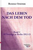Rudolf Steiner: Das Leben nach dem Tod, 10 Vorträge in Berlin1912-13 - gebunden