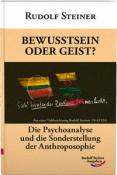 Rudolf Steiner: Bewusstsein oder Geist? - gebunden