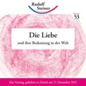 Rudolf Steiner: Die Liebe und ihre Bedeutung in der Welt - geheftet
