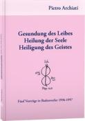 Pietro Archiati: Gesundung des Leibes, Heilung der Seele, Heiligung des Geistes - Taschenbuch