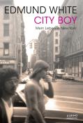 Edmund White: City Boy - gebunden
