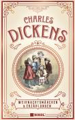 Charles Dickens: Charles Dickens: Weihnachtsmärchen & Erzählungen - gebunden