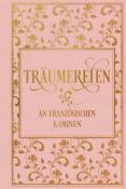 Richard Von Volkmann: Träumereien an französischen Kaminen: mit zahlreichen Illustrationen - gebunden