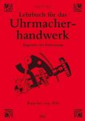 Lehrbuch für das Uhrmacherhandwerk, Reparatur und Zeitmessung - gebunden