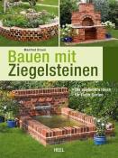 Manfred Braun: Bauen mit Ziegelsteinen - Die schönsten Ideen für Ihren Garten - gebunden