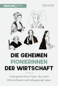 Jana Lucas: Die geheimen Pionierinnen der Wirtschaft - gebunden