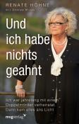 Renate Höhne: Und ich habe nichts geahnt - gebunden