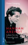 Dieter Lamping: Hannah Arendt. Leben für die Freundschaft - gebunden