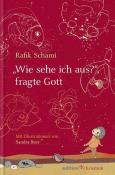 Rafik Schami: Wie sehe ich aus?, fragte Gott - gebunden