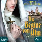 Silvia Stolzenburg: Die Begine von Ulm, 1 Audio-CD, 1 MP3 - CD