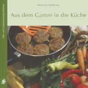 Hermine Hofbauer: Aus dem Garten in die Küche - gebunden