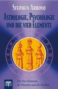 Stephen Arroyo: Astrologie, Psychologie und die vier Elemente - Taschenbuch