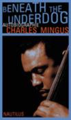 Charles Mingus: Beneath the Underdog - Taschenbuch