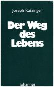 Joseph Ratzinger: Der Weg des Lebens - Taschenbuch
