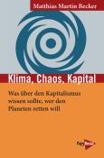 Matthias Martin Becker: Klima, Chaos, Kapital - Taschenbuch