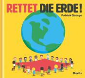 Patrick George: Rettet die Erde! - gebunden