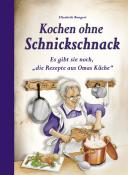 Elisabeth Bangert: Kochen ohne Schnickschnack - gebunden