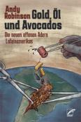 Andy Robinson: Gold, Öl und Avocados - Taschenbuch