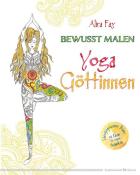 Alira Fay: Bewusst malen - Yoga-Göttinnen - gebunden