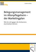 Corinna Fretz: Belegungsmanagement im Altenpflegeheim - der Marketingplan - Taschenbuch