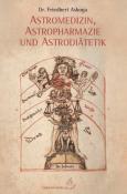 Friedbert Asboga: Astromedizin, Astropharmazie und Astrodiätetik
