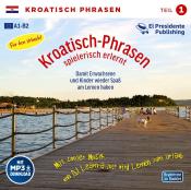 Kroatisch-Phrasen spielerisch erlernt, 1 Audio-CD. Tl.1 - CD